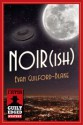 Noir[ish] - Evan Guilford-Blake