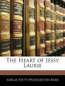 The Heart of Jessy Laurie - Amelia E. Barr