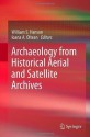 Archaeology from Historical Aerial and Satellite Archives - William S. Hanson, Ioana A. Oltean