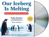 Our Iceberg Is Melting: Changing and Succeeding Under Any Conditions - John P. Kotter, Holger Rathgeber, Oliver Wyman