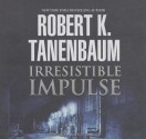 Irresistible Impulse - Robert K. Tanenbaum, To Be Announced