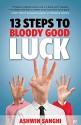 13 STEPS TO BLOODY GOOD LUCK - ASHWIN SANGHI