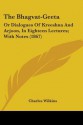 The Bhagvat-Geeta: Or Dialogues of Kreeshna and Arjoon, in Eighteen Lectures; With Notes (1867) - Charles Wilkins