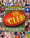 The Clubs: the Complete History of Every Club in the VFL/AFL - Garrie Hutchinson, John Ross