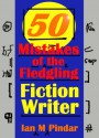 50 Mistakes of the Fledgling Fiction Writer - Ian M. Pindar