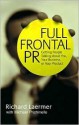 Full Frontal PR: Getting People Talking about You, Your Business, or Your Product - Richard Laermer, Michael Prichinello