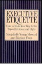 Executive Etiquette: How to Make Your Way to the Top With Grace and Style - Marjabelle Young Stewart, Marian Faux