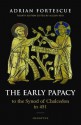 The Early Papacy - Adrian Fortescue, Alcuin Reid