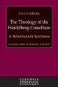 The Theology of the Heidelberg Catechism: A Reformation Synthesis (Columbia Series in Reformed Theology) - Lyle D. Bierma