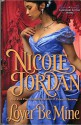 Lover be Mine A Legendary Lovers Novel - Nicole Jordan