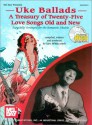 Uke Ballads: A Treasury of Twenty-Five Love Songs Old and New: Especially Arranged for the Romantic Ukulele - Ian Whitcomb