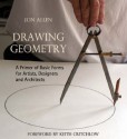 Drawing Geometry: A Primer of Basic Forms for Artists, Designers, and Architects - Jon Allen