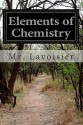 Elements of Chemistry - Mr. Lavoisier, Robert Kerr