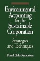 Environmental Accounting for the Sustainable Corporation: Strategies and Techniques - John A. Lent