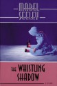 The Whistling Shadow - Mabel Seeley