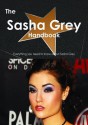 The Sasha Grey Handbook - Everything You Need to Know about Sasha Grey - Emily Smith