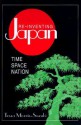 Re-Inventing Japan: Time Space Nation - Tessa Morris-Suzuki