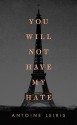 You Will Not Have My Hate - Antoine Leiris