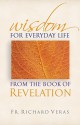 Wisdom for Everyday Life from the Book of Revelation - Richard Veras