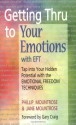 Getting Through to Your Emotions with EFT: Tap into Your Hidden Potential with Emotional Freedom Techniques - Phillip Mountrose, Jane Mountrose, Gary Craig