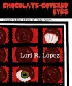 Chocolate-Covered Eyes: A Sampler Of Horror - Lori R. Lopez