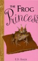 The Frog Princess (Tales of the Frog Princess, #1) - E.D. Baker