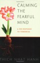 Calming the Fearful Mind: A Zen Response to Terrorism - Thích Nhất Hạnh, Rachel Neumann, Rachel Neuman