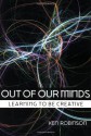 Out of Our Minds: Learning to be Creative - Ken Robinson