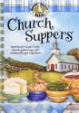 Church Suppers Cookbook: Best-loved recipes from church gatherings and community get-togethers! (Everyday Cookbook Collection) - Gooseberry Patch