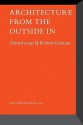 Architecture From the Outside In: Selected Essays by Robert Gutman - Dana Cuff, John Wriedt