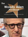 The Woody Allen Handbook - Everything You Need to Know about Woody Allen - Emily Smith