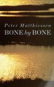 Bone by Bone - Peter Matthiessen