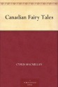 Canadian Fairy Tales (免费公版书) - Cyrus MacMillan