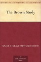 The Brown Study - Grace S. Richmond