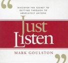 Just Listen: Discover the Secret to Getting Through to Absolutely Anyone - Mark Goulston, Walter Dixon