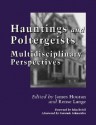 Hauntings and Poltergeists: Multidisciplinary Perspectives - James Houran