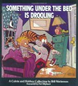 Calvin and Hobbes: Something Under the Bed is Drooling - Bill Watterson