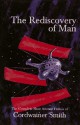 The Rediscovery of Man: The Complete Short Science Fiction of Cordwainer Smith - Cordwainer Smith, James A. Mann