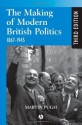 The Making of Modern British Politics: 1867 - 1945 - Martin Pugh