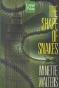 The Shape Of Snakes - Minette Walters