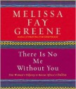 There Is No Me Without You: One Woman's Odyssey to Rescue Africa's Children - Melissa Fay Greene, Julie Fain Lawrence