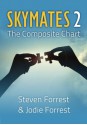 Skymates, Vol. II: The Composite Chart - Steven Forrest, Jodie Forrest