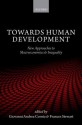 Towards Human Development: New Approaches to Macroeconomics and Inequality - Giovanni Andrea Cornia, Frances Stewart