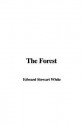 The Forest - Stewart Edward White