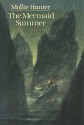 The Mermaid Summer - Mollie Hunter