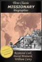 3 Missionary Classics, vol 2 [Illustrated]: Raymond Lull, David Brainerd, William Carey (Missions Classics) - George Smith, Samuel Zwemer, William Carey, Jonathan Edwards