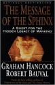 The Message of the Sphinx: A Quest for the Hidden Legacy of Mankind - Robert Bauval, Graham Hancock