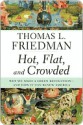 Hot, Flat, and Crowded: Why We Need a Green Revolution--And How It Can Renew America - Thomas L. Friedman