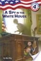 A Spy in the White House (Capital Mysteries Series #4) - Ron Roy, Timothy Bush