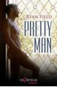 Pretty Man - Ryan Field